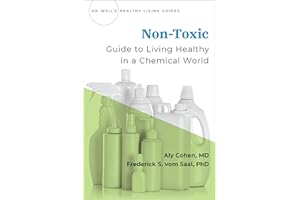 Non-Toxic: Guide to Living Healthy in a Chemical World (Dr Weil's Healthy Living Guides)