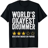 World's Okayest Drummer Hits Stuff Mostly On Purpose Review T-Shirt