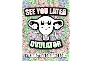 Hysterectomy Recovery Coloring Book: A Funny and Inspirational Recovery Gift for Hysterectomy patient for Stress Relieving