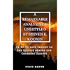 A REMARKABLE ANALYSIS OF UNSETTLED BY STEVEN E. KOONIN: An Up-to-date Insight on the Science behind our Changing Climate