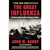 The Great Influenza: The Story of the Deadliest Pandemic in History