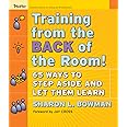 Training From the Back of the Room!: 65 Ways to Step Aside and Let Them Learn