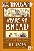 Six Thousand Years of Bread: Its Holy and Unholy History (The Cook's Classic Library) by H. E. Jacob, Lynn Alley