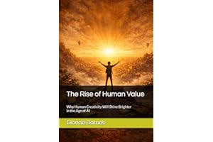 The Rise of Human Value: Why Human Creativity Will Shine Brighter in the Age of AI