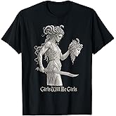 Girl Will Be Girls Shirts Medusa Feminist Women T-Shirt