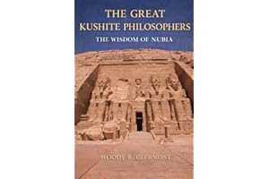 The Great Kushite Philosophers: The Wisdom of Nubia (Pan-African Philosophies)
