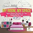 My Room, My Space Interior Design One Color at a Time Coloring Book for Girls