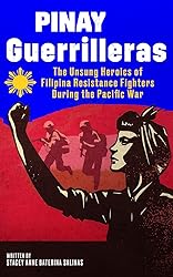 Pinay Guerrilleras: The Unsung Heroics of Filipina