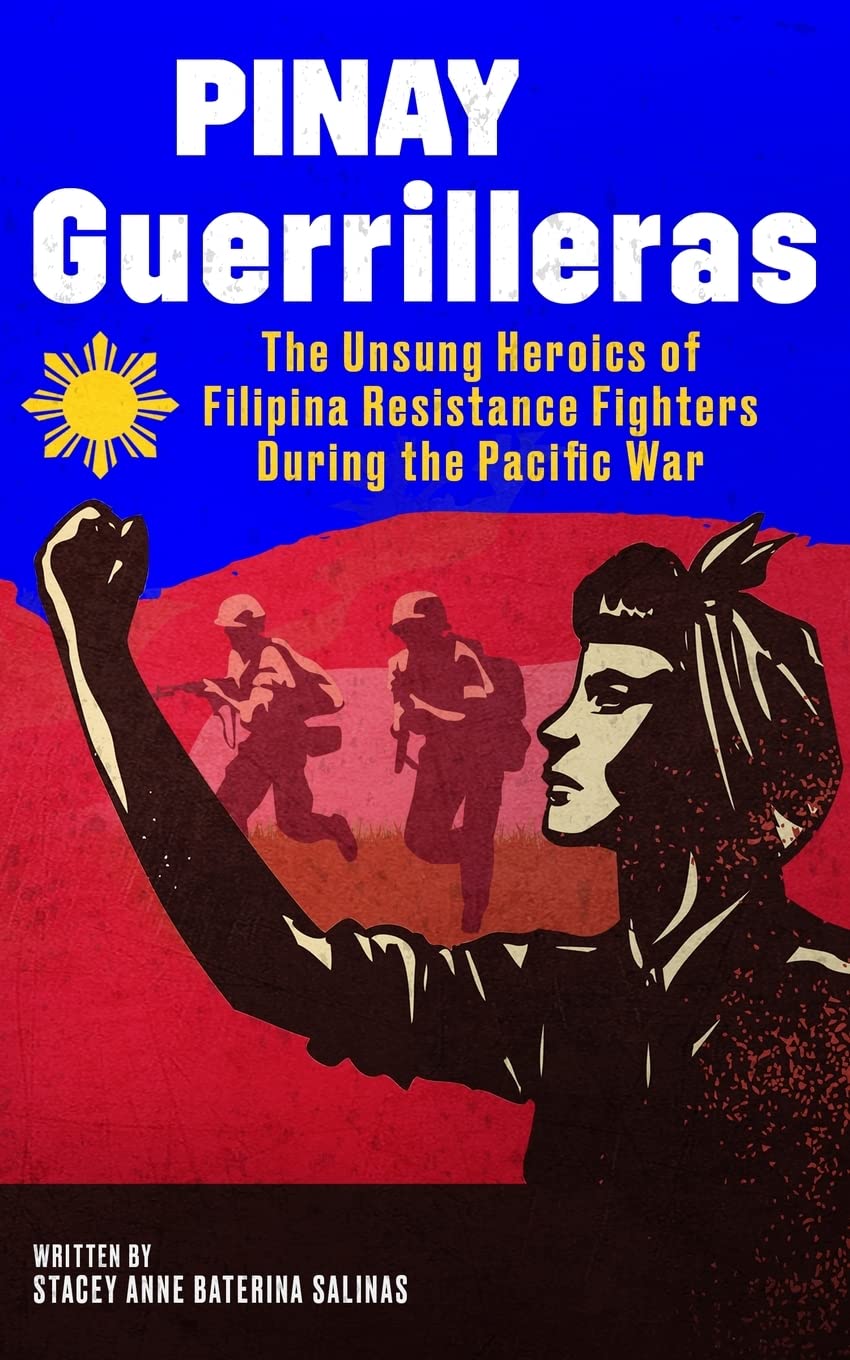 Pinay Guerrilleras: The Unsung Heroics of Filipina