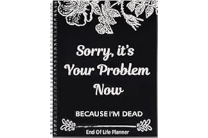 EISNZLAN End of Life Planner:Sorry, It’s Your Problem Now, Because I'm Dead, Funny Notebook Book Notepad, Simple Business Office Book, Final Wishes and End-of-life Arrangements Emergency Binder (1PC Black)