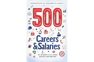 500 CAREERS AND SALARIES: The Job Seeker's Atlas. Salaries and Roles Across Industries