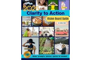 Clarity to Action: Vision Board Guide: Empowering Women to Build Momentum and Design A Life Brimming with Abundance | 700+ Ideas/ Prompts/ Photos/ Quotes