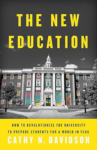 Download The New Education: How to Revolutionize the University to Prepare Students for a World In Flux PDF