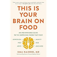 This Is Your Brain on Food: An Indispensable Guide to the Surprising Foods that Fight Depression, Anxiety, PTSD, OCD… book cover