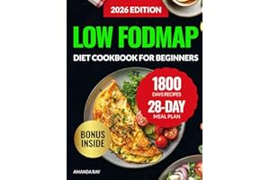 Low FODMAP Diet Cookbook for Beginners: 1800 Days of Delicious, Healthy, and Easy Recipes to Relieve IBS Symptoms and Restore