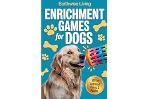 Enrichment Games for Dogs: 101 Fun, Low-Cost Games and Puzzles to Keep Your Canine Engaged, Boost Their Brainpower, and Create Unbreakable Bonds—Perfect for All Ages, Breeds, and Living Spaces