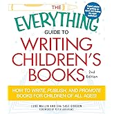 The Everything Guide to Writing Children's Books: How to write, publish, and promote books for children of all ages! (Everything® Series)