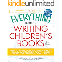 The Everything Guide to Writing Children's Books: How to write, publish, and promote books for children of all ages… book cover