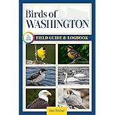 Birds of Washington Field Guide and Logbook: An Essential Birdwatching Guide with Identification Tips for 60 Common Bird Species in Washington