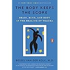 The Body Keeps the Score: Brain, Mind, and Body in the Healing of Trauma