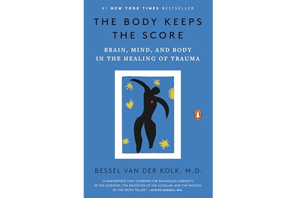 The Body Keeps the Score: Brain, Mind, and Body in the Healing of Trauma