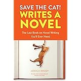 Save the Cat! Writes a Novel: The Last Book On Novel Writing You'll Ever Need