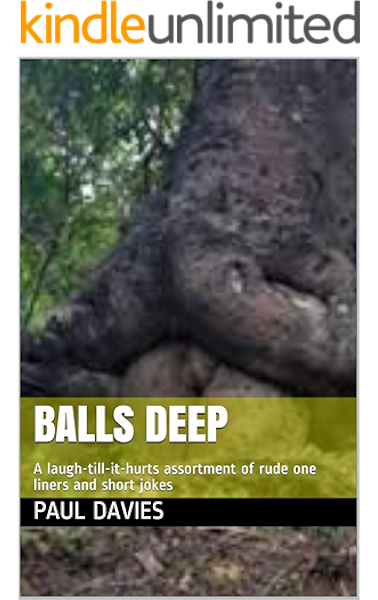 Get Balls Deep A Laugh Till It Hurts Assortment Of Rude One Liners And Short Jokes Kindle Edition By Davies Paul Humor Entertainment Kindle Ebooks Amazon Com Free