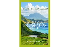 ST. KITTS REVEALED: A TRAVEL PREPARATION GUIDE