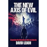 The New Axis of Evil: Exposing the Bipartisan War on Liberty