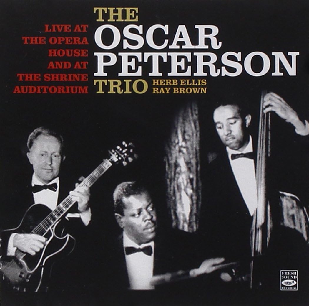 The Oscar Peterson Trio. Live at The Opera House and at The Shrine ...
