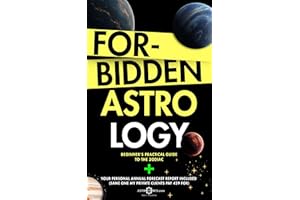 Forbidden Astrology: Beginner's Practical Guide To The Zodiac + Your Personal Annual Forecast Report Included (Same one my pr