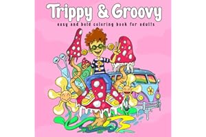Trippy & Groovy: Psychedelic Coloring Book for Adults Featuring Mushrooms, Aliens, Magic Worlds, Illusions, and Abstract Drawings for Relaxation and Stress Free