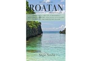 Roatan Honduras Travel Guide: Discover All the Top Attractions, Restaurants, Beaches, Dive Sites, & Activities to Explore the
