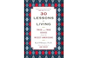 30 Lessons for Living: Tried and True Advice from the Wisest Americans