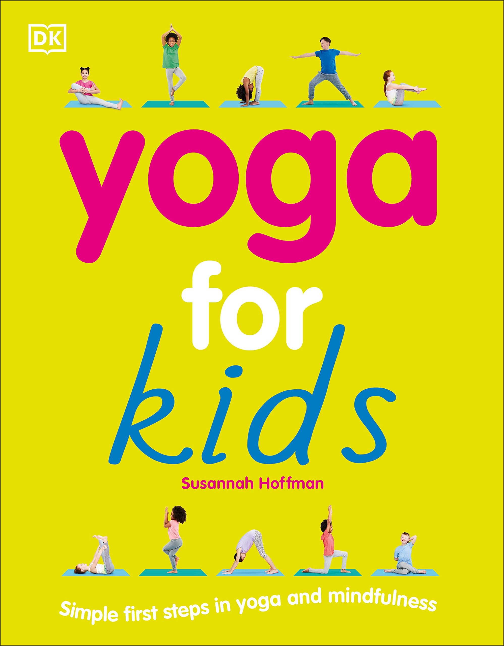 yoga for kids simple first steps in yoga and mindfulness mindfulness for kids hoffman susannah arquette patricia 9781465475411 amazon com books