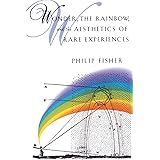 Wonder, the Rainbow, and the Aesthetics of Rare Experiences