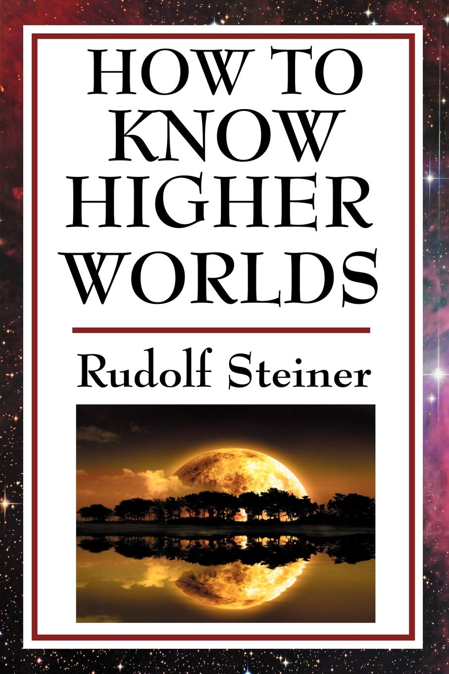 How To Know Higher Worlds Steiner Rudolf 9781604593259 Amazon Com Books