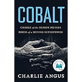 Cobalt: Cradle of the Demon Metals, Birth of a Mining Superpower