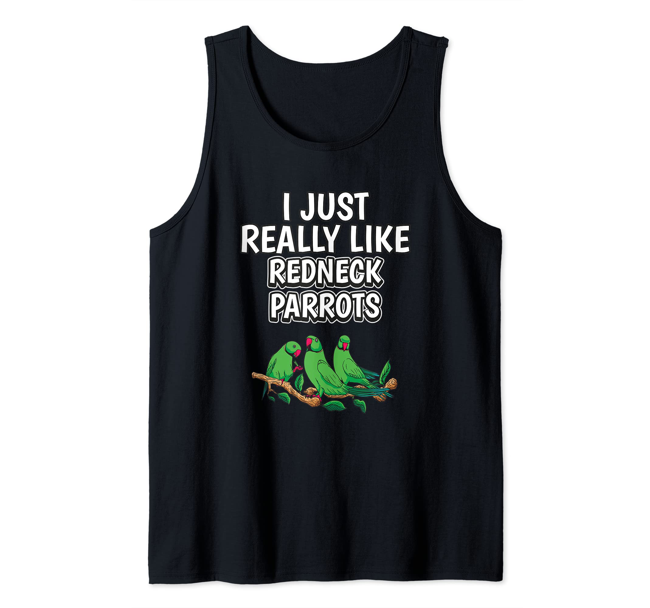 Bird Quote I Just Really Like Redneck Parrots Tank Top
