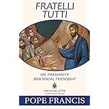 Fratelli Tutti: On Fraternity and Social Friendship