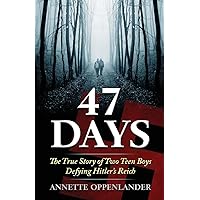 47 Days: The True Story of Two Teen Boys Defying Hitler's Reich
