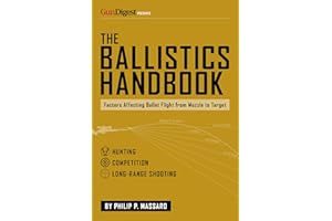 The Ballistics Handbook: Factors Affecting Bullet Flight from Muzzle to Target