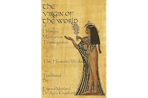 The Virgin Of The World Of Hermes Mercurius Trismegistus The Hermetic Works Translated