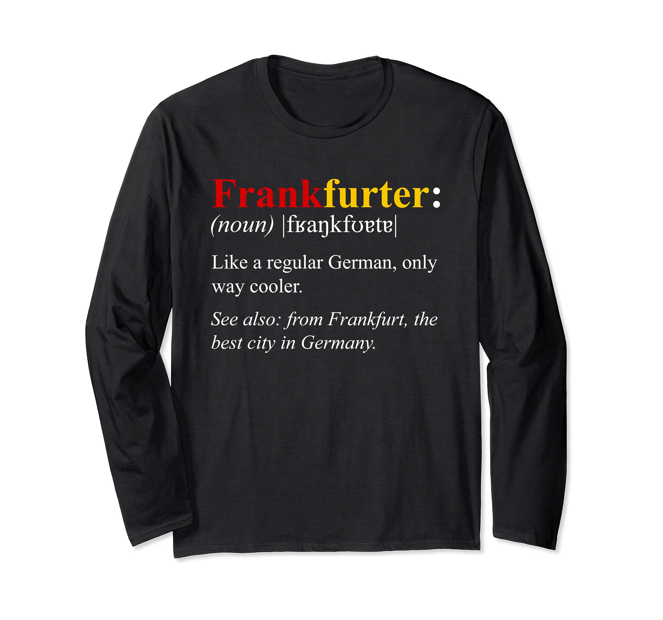 Germany Flag Frankfurt Design - Frankfurter Definition Long Sleeve T-Shirt