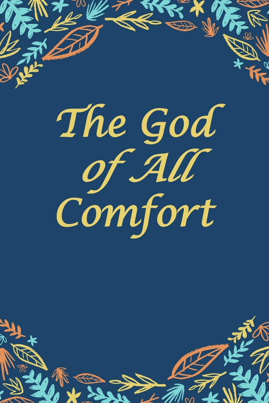 The God Of All Comfort Bible Promises To Comfort Women God S