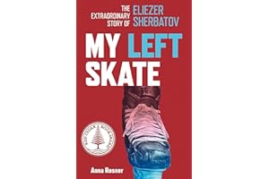 My Left Skate: The Extraordinary Story of Eliezer Sherbatov