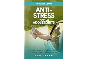 Anti-stress pour les adolescents: Manuel de thérapie de relaxation pour réduire le stress et l'anxiété chez les adolescents (
