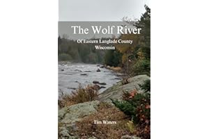 The Wolf River: Of Eastern Langlade County Wisconsin