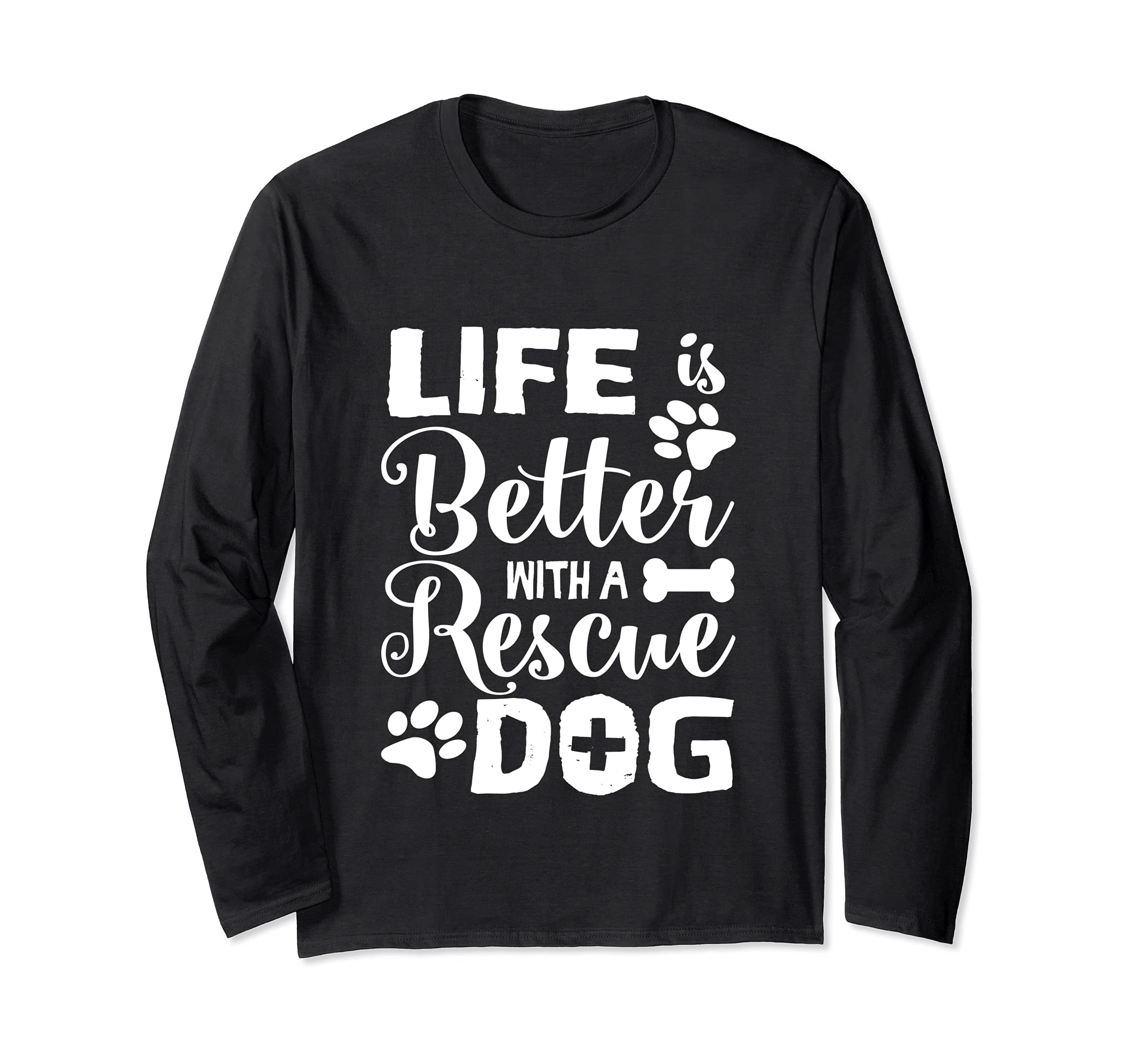 Life Is Better Rescue Dog Long Sleeve T-Shirt