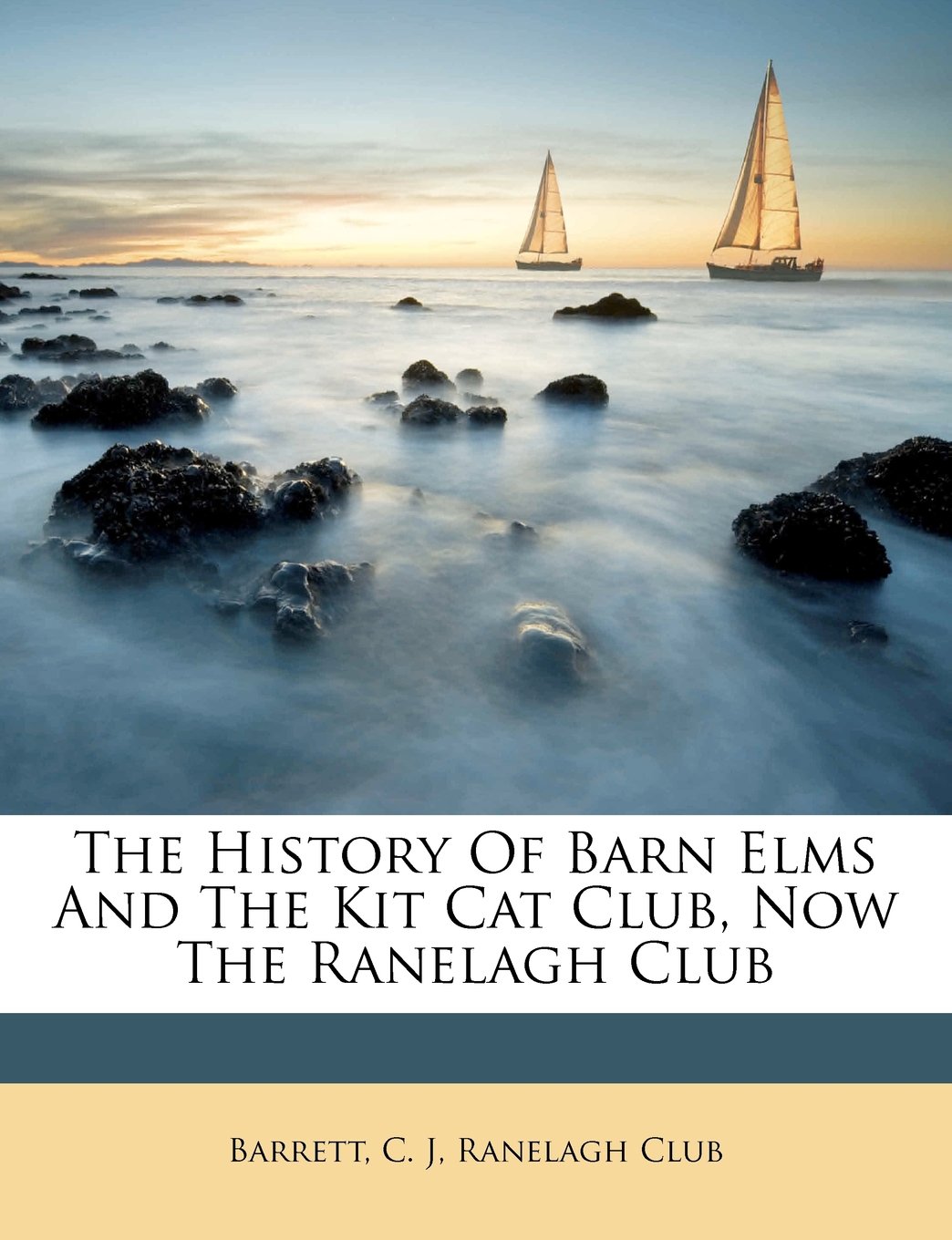 Amazon Com The History Of Barn Elms And The Kit Cat Club Now The